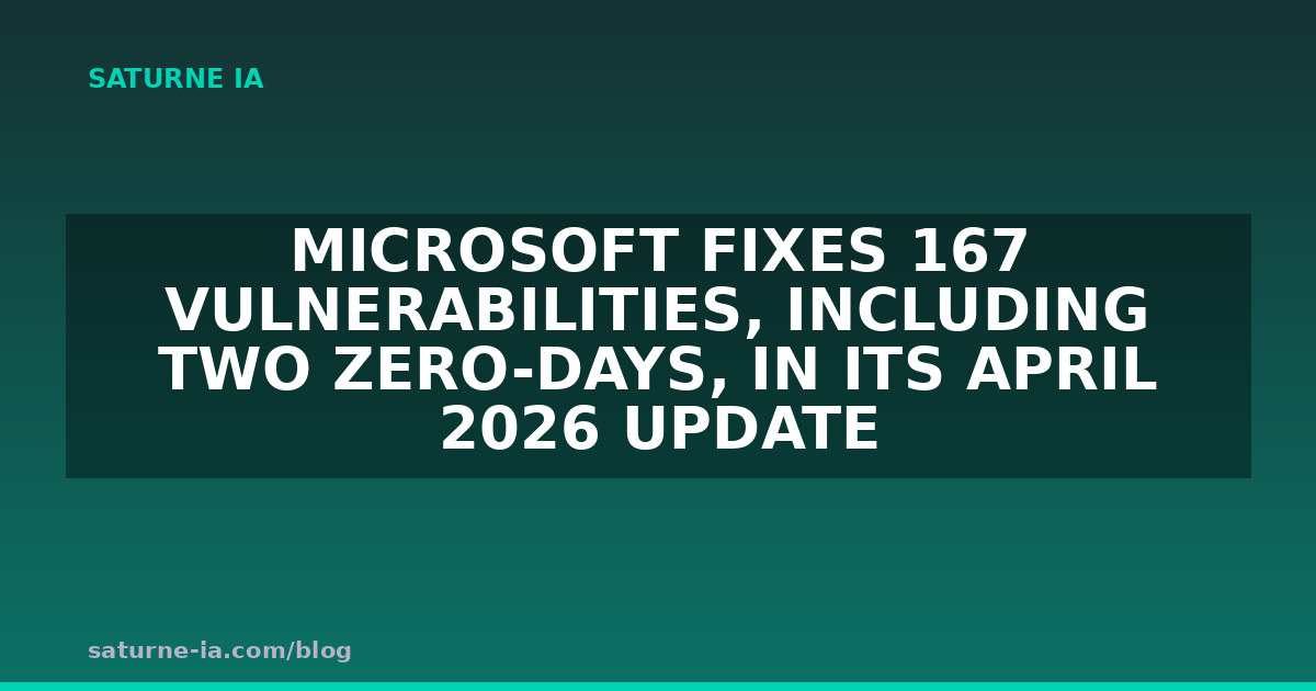 microsoft-corrige-167-vulnerabilites-dont-deux-zero-days-dans-sa-mise-a-jour-davril-2026